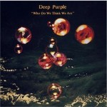 Deep Purple "Who Do We Think We Are"