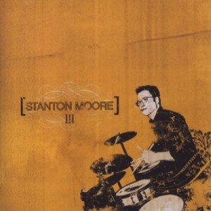 "Stanton Moore - III"