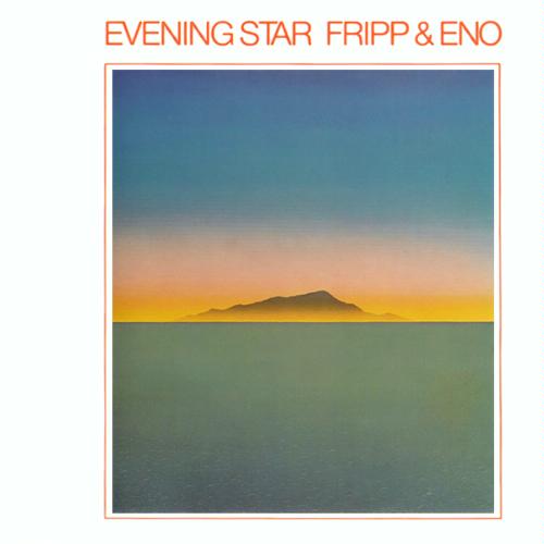 Fripp & Eno - Evening Star | Classicrockmusicblog.com